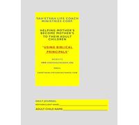 Yah'Etsah Life Coach Ministries "Journal": "Helping Mother's Become Mother's To Their Adult Children" "Using BIBLICAL Principals"