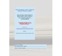 Yah'Etsah Life Coach Ministries "JOURNAL": 'Helping Mother's Become Mother's To Their Adult Children" "Using BIBLICAL Principals"