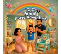 Yahia's potty adventure: A Positive Potty-Training Picture Book for Toddlers and Preschoolers (Little Steps with Yahia)