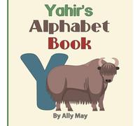 Yahir's Alphabet Book: A Children's Personalized Animal ABCs and 123s