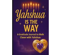 Yahshua Is The Way: Gratitude Journal