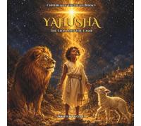 YAHUSHA: The Lion and the Lamb (Children of the Light)
