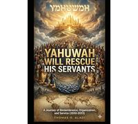 Yahuwah Will Rescue His Servants: A Journey of Remembrance, Organization, and Service (2030-2033)
