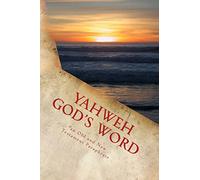 YAHWEH God's Word: an Old and New Testament Paraphrase