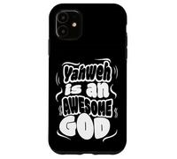 Yahweh is An Awesome God Case for iPhone 11