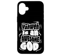 Yahweh is An Awesome God Case for iPhone 16 Plus