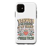 Yahweh is the Strength of My Heart - Psalm 73:26 Case for iPhone 11
