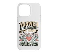 Yahweh is the Strength of My Heart - Psalm 73:26 Case for iPhone 14 Pro Max