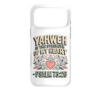 Yahweh is the Strength of My Heart - Psalm 73:26 Case for iPhone 17 Pro Max