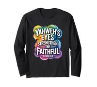 Yahweh’s Eyes Strengthen The Faithful 2 Chron 16:9 Long Sleeve T-Shirt