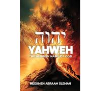 Yahweh: The Hebrew Name of God