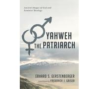 Yahweh the Patriarch: Ancient Images of God and Feminist Theology