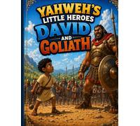 Yahweh's Little Heroes David and Goliath: God Can Use Anyone-Even A Child To Overcome Giants!