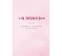 YahWH: Yah Within Her: Letters to the Father: Pink Daily Prayer journal