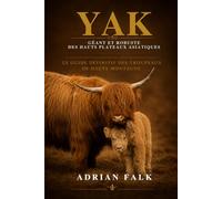 Yak géant et robuste des hauts plateaux asiatiques: Le guide définitif des troupeaux de haute montagne