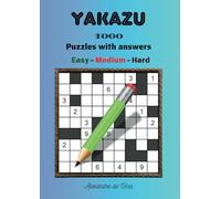 YAKAZU EASY - MEDIUM - HARD: 1000 puzzles with answers
