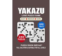 Yakazu Puzzle Book For Adults: 240 Puzzles Yakazu Great Logic Puzzle Game For Adults Seniors and Teens 3 Levels: Easy Medium and Hard Portable size 6x9 Inches.