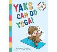 Yaks Can Do Yoga!: A story about yoga, friendship and mindfulness: 1 (Happy Panda Children's Yoga Books)