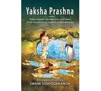 Yaksha Prashna (Dialogue Between Yudhishthira and Lord of Dharma a Life Transforming Guide from Mahabharata)