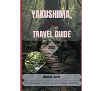 Yakushima , Japan Travel Guide 2025: Everything you need for an extraordinary adventure