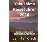Yakushima Reiseführer 2026: Wagen Sie sich auf Japans UNESCO-Zederninsel mit nebligen Bergen und zerklüfteten Küsten, für Alleinreisende, Öko-Reisende und entspannte ältere Entdecker.
