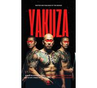 Yakuza - Inside Mafia Underworld: Tattoos, Severed Fingers, and a Code of Honor: Dive into Japan’s Organized Crime (Inside the Underworld)
