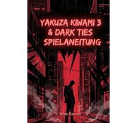 Yakuza Kiwami 3 & Dark Ties Spielanleitung