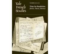 Yale French Studies, Number 125/126: Time for Baudelaire (Poetry, Theory, History) (Yale French Studies Series) (English and French Edition)