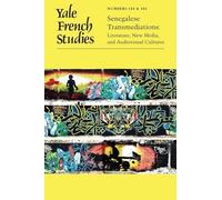 Yale French Studies, Number 144/145: Senegalese Transmediations: Literature, New Media, and Audiovisual Cultures