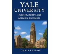 Yale University: Tradition, Rivalry, and Academic Excellence (University Histories)