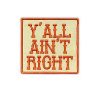 Y'all Ain't Right Embroidered Patch Funny Sarcasm Fabric Embroidery Patches Sarcastic Adult Humor Quotes Iron On Sew On Patches for Clothes Backpacks Jeans Hats Funny Gifts for Women Men 3x2.9 Inches