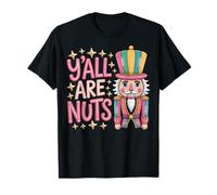 Y'all are Nuts Holiday Season Nutcracker Humor for Christmas T-Shirt