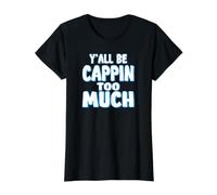 Yall Be Cappin Too Much Value Graphic T-Shirt, Women, Black, M