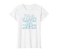 Yall Be Cappin Too Much Value Graphic T-Shirt, Women, White, XS