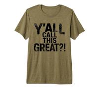 Y'all Call This Great Funny Bold Political Premium T-Shirt