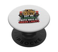 Y'all driving skills got me looking both ways at green light PopSockets Adhesive PopGrip