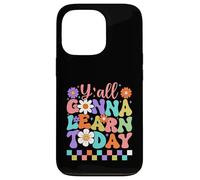 Y'all Gonna Learn Today Colorful Back to School Case for iPhone 13 Pro