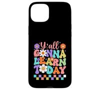 Y'all Gonna Learn Today Colorful Back to School Case for iPhone 15 Plus