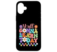 Y'all Gonna Learn Today Colorful Back to School Case for iPhone 16 Plus
