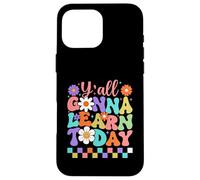 Y'all Gonna Learn Today Colorful Back to School Case for iPhone 16 Pro Max