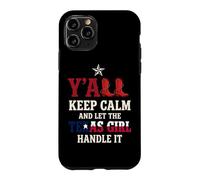 Y'all Keep Calm And Let The Texas Girl Handle It Case for iPhone 11 Pro