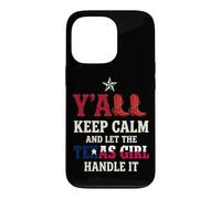 Y'all Keep Calm And Let The Texas Girl Handle It Case for iPhone 13 Pro