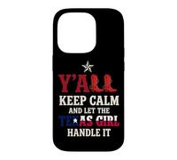 Y'all Keep Calm And Let The Texas Girl Handle It Case for iPhone 14 Pro