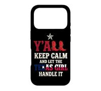 Y'all Keep Calm And Let The Texas Girl Handle It Case for iPhone 17 Pro