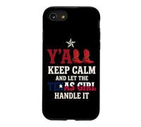 Y'all Keep Calm And Let The Texas Girl Handle It Case for iPhone SE (2020) / 7/8