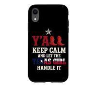 Y'all Keep Calm And Let The Texas Girl Handle It Case for iPhone XR
