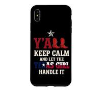 Y'all Keep Calm And Let The Texas Girl Handle It Case for iPhone XS Max