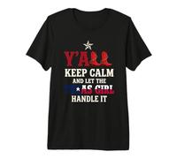 Y'all Keep Calm and Let The Texas Girl Handle It Premium T-Shirt