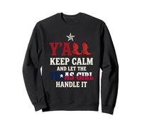 Y'all Keep Calm And Let The Texas Girl Handle It Sweatshirt