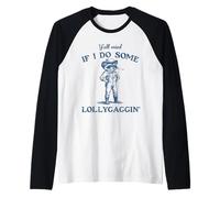 Y'all Mind If I Do Some Lollygaggin, Funny Cowboy Raccoon Raglan Baseball Tee